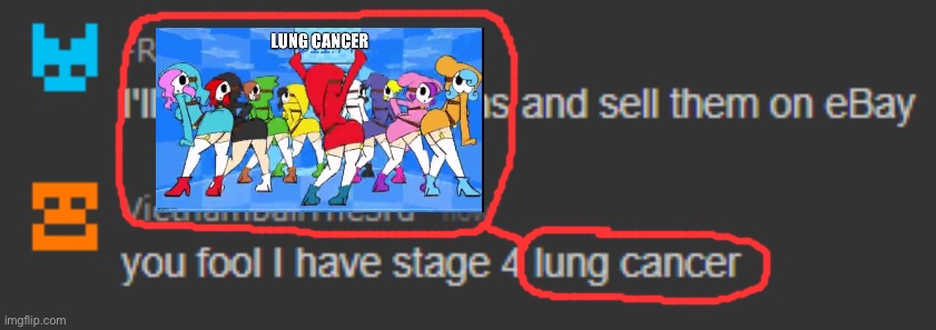 LUNG CANCER?! | image tagged in you fool i have stage 4 lung cancer | made w/ Imgflip meme maker
