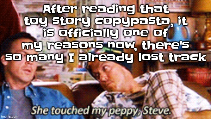 Peppy | After reading that toy story copypasta, it is officially one of my reasons now, there's so many I already lost track | image tagged in peppy | made w/ Imgflip meme maker