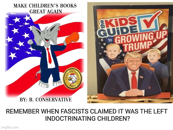 Blank White Template | REMEMBER WHEN FASCISTS CLAIMED IT WAS THE LEFT 
INDOCTRINATING CHILDREN? | image tagged in blank white template | made w/ Imgflip meme maker