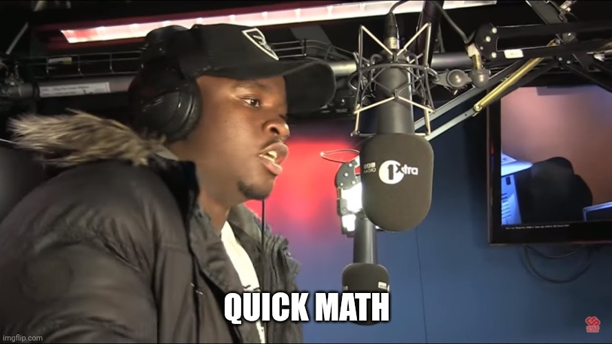 Mans Not Hot | QUICK MATH | image tagged in mans not hot | made w/ Imgflip meme maker