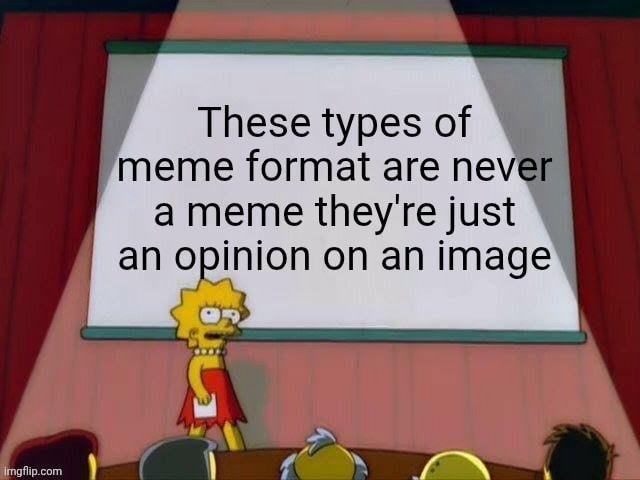 "change my mind" | image tagged in lisa simpson's presentation,memes | made w/ Imgflip meme maker
