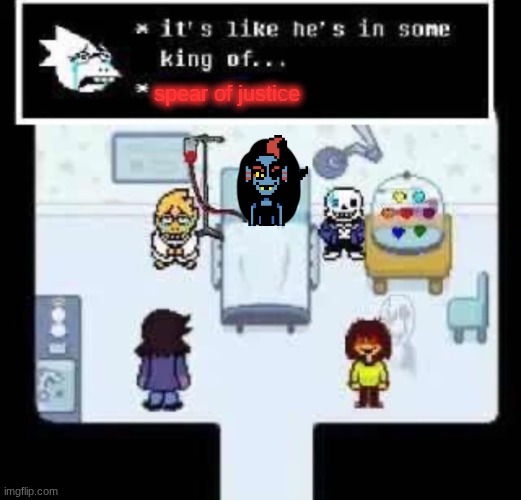 It’s like he’s in some king of | spear of justice | image tagged in it s like he s in some king of | made w/ Imgflip meme maker