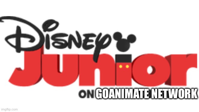 Disney Junior on GoAnimate Network 2011 2014 Saturday and Sunday mornings 8:00 a.m. to 11:00 a.m. | GOANIMATE NETWORK | image tagged in fun | made w/ Imgflip meme maker