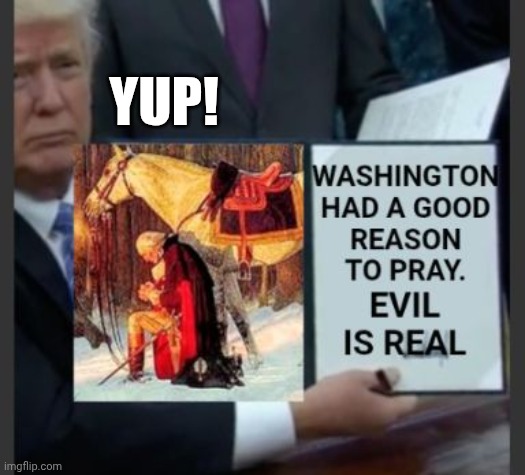 Yuppers! | YUP! | image tagged in george washington | made w/ Imgflip meme maker