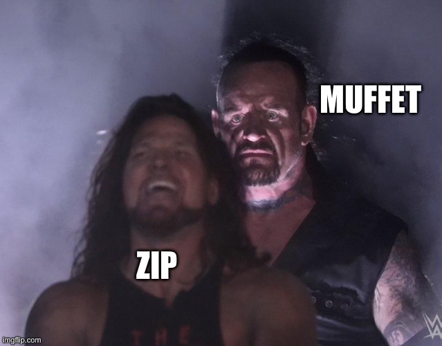 undertaker | MUFFET ZIP | image tagged in undertaker | made w/ Imgflip meme maker