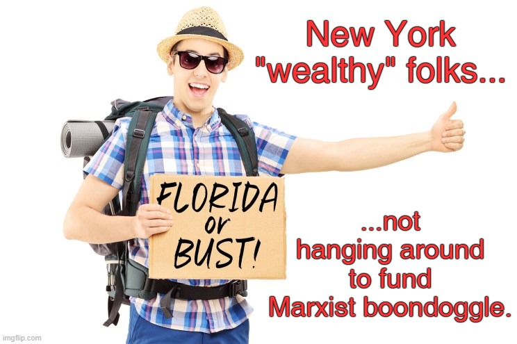 New York "wealthy" folks... ...not hanging around to fund Marxist boondoggle. | made w/ Imgflip meme maker