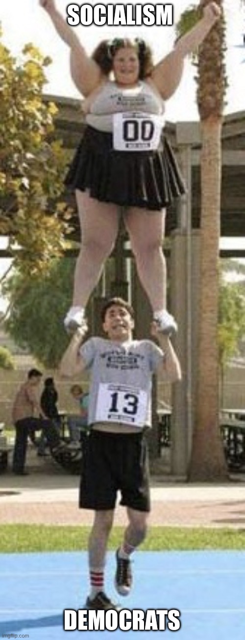 Dodgeball Cheerleader | SOCIALISM; DEMOCRATS | image tagged in dodgeball cheerleader,stupid liberals,politics,funny memes,democrats | made w/ Imgflip meme maker