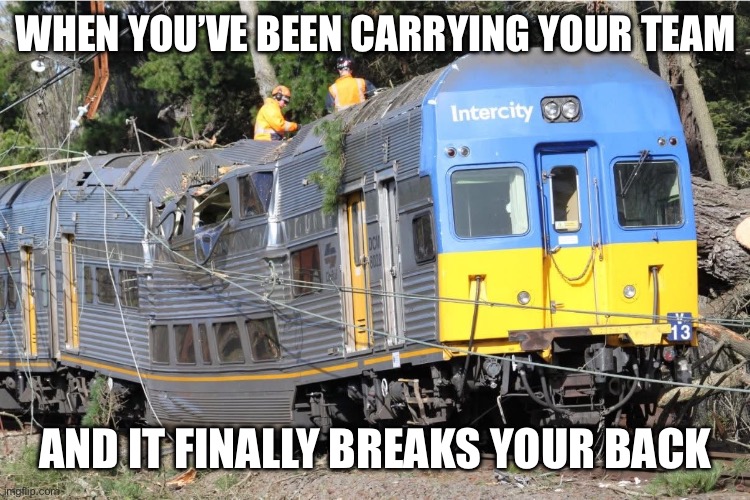 Brokeback Mountain | WHEN YOU’VE BEEN CARRYING YOUR TEAM; AND IT FINALLY BREAKS YOUR BACK | image tagged in mountain,broken,team,weight,train | made w/ Imgflip meme maker