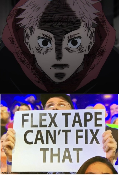 image tagged in yuji hopeless,flex tape can't fix that | made w/ Imgflip meme maker