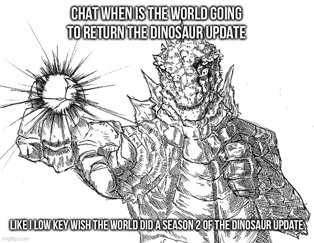 Godzilla Hollow Purple | Chat when is the world going to return the dinosaur update; Like I low key wish the world did a season 2 of the dinosaur update | image tagged in godzilla hollow purple | made w/ Imgflip meme maker