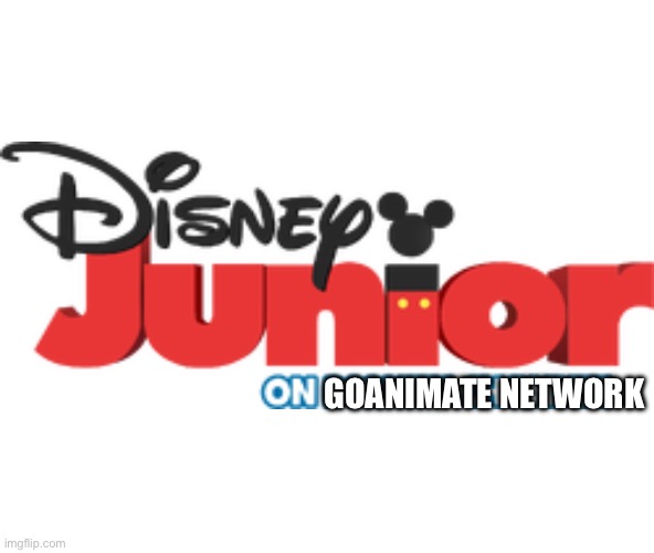 Disney Junior on GoAnimate Network 2014 2017 Saturday and Sunday mornings 8:00 a.m. to 11:00 a.m. | GOANIMATE NETWORK | image tagged in reposts | made w/ Imgflip meme maker