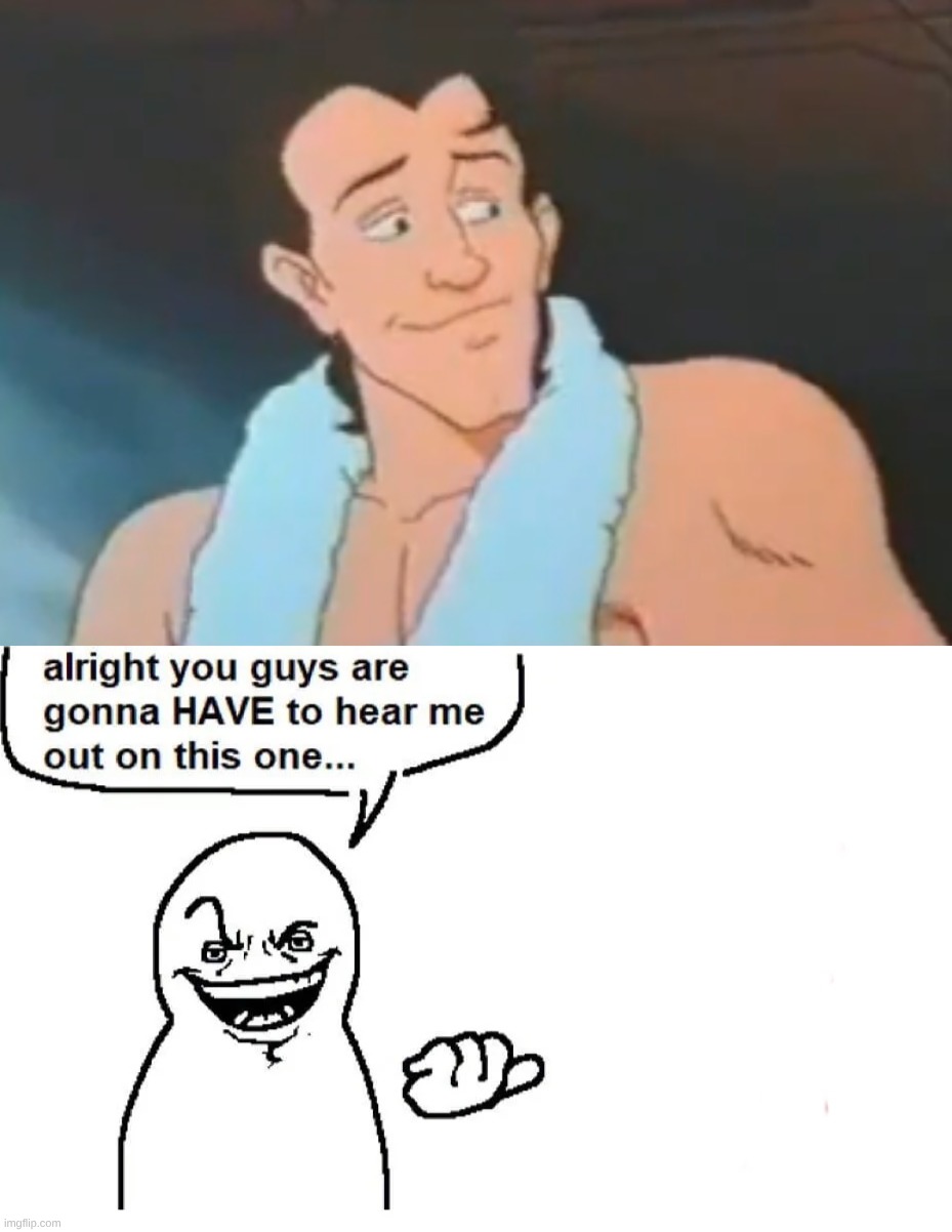 image tagged in hear me out | made w/ Imgflip meme maker