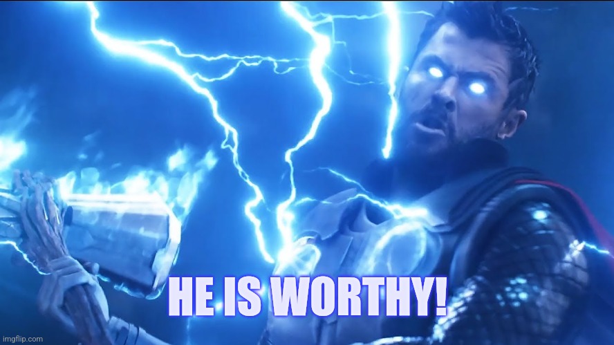 bring me thanos | HE IS WORTHY! | image tagged in bring me thanos | made w/ Imgflip meme maker