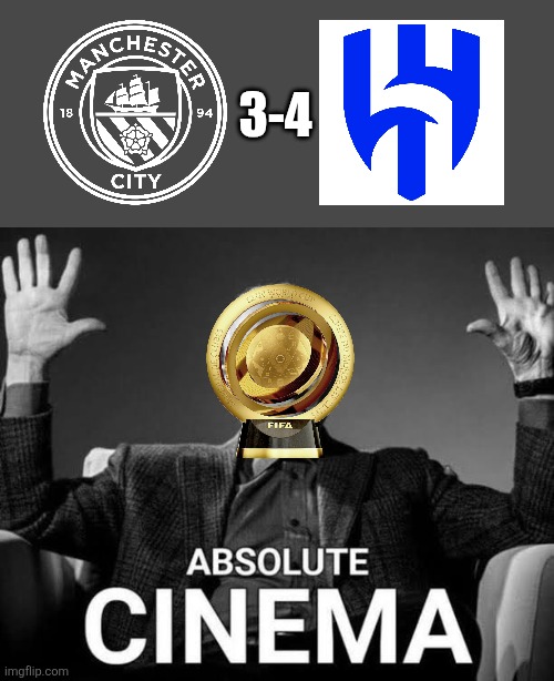 CITY - Al-Hilal 3:4. a.e.t. | it's over for the Cityzens but the new season is coming for them. | 3-4 | image tagged in absolute cinema,man city,manchester city,al hilal,club world cup,football | made w/ Imgflip meme maker