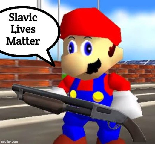 SMG4 Shotgun Mario | Slavic Lives Matter | image tagged in smg4 shotgun mario,slavic lives matter | made w/ Imgflip meme maker