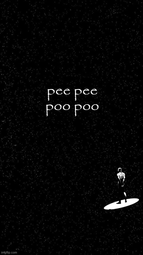 very funny | pee pee
poo poo | image tagged in silver surfer,pee pee poo poo | made w/ Imgflip meme maker