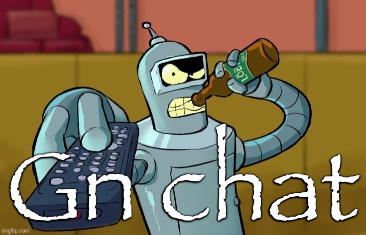 Bender T.V. Remote | Gn chat | image tagged in bender t v remote | made w/ Imgflip meme maker