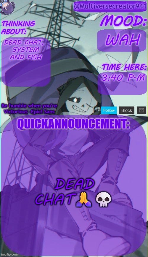 BRUH | WAH; DEAD CHAT, 
SYSTEM AND FISH; 3:40 P.M; DEAD CHAT🙏💀 | image tagged in mc941's quick announcement temp,dead chat | made w/ Imgflip meme maker