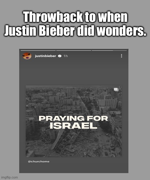 OK Justin | Throwback to when Justin Bieber did wonders. | image tagged in palestine,middle east | made w/ Imgflip meme maker