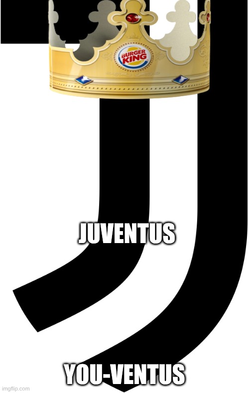 You-ventus | JUVENTUS; YOU-VENTUS | image tagged in juventus | made w/ Imgflip meme maker