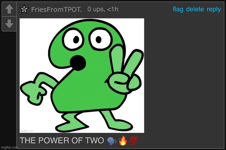 THE POWER OF TWO | image tagged in the power of two | made w/ Imgflip meme maker