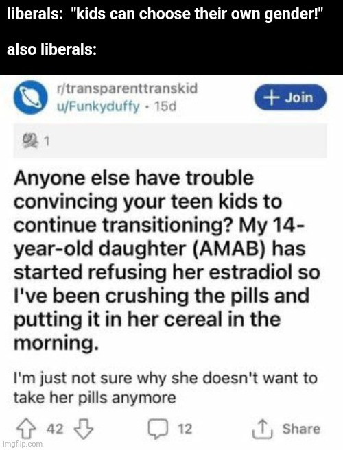 can't have it both ways | liberals:  "kids can choose their own gender!"
 
also liberals: | image tagged in transgender,liberal hypocrisy,political memes | made w/ Imgflip meme maker