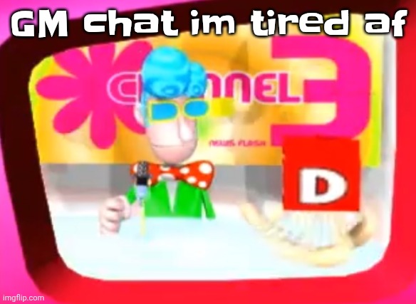 I don't wanna be awake but I got a start the day | GM chat im tired af | image tagged in skedaddle | made w/ Imgflip meme maker