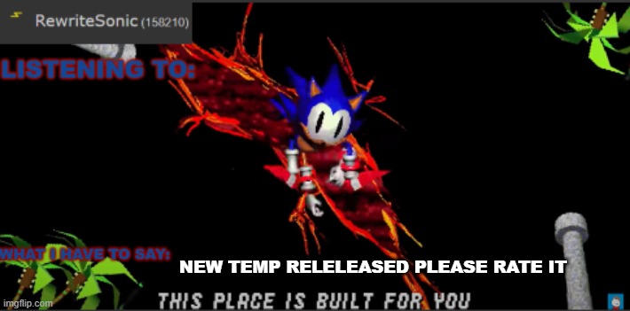 Rewrites new temp | NEW TEMP RELELEASED PLEASE RATE IT | image tagged in rewrites new temp | made w/ Imgflip meme maker