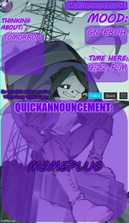 MC941's Quick Announcement Temp | GN BRUH; TOMORROW; 9:22 P.M; MEMEPLUG | image tagged in mc941's quick announcement temp | made w/ Imgflip meme maker