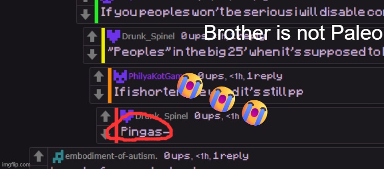 Pingas.mp3 | Brother is not Paleo; 😭😭😭 | made w/ Imgflip meme maker