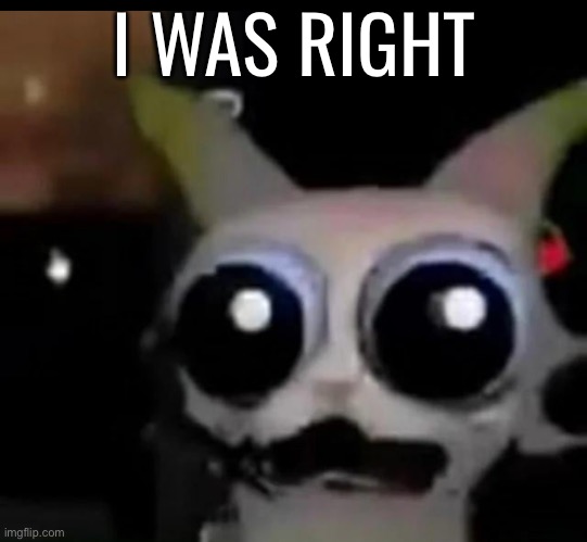 Man | I WAS RIGHT | made w/ Imgflip meme maker