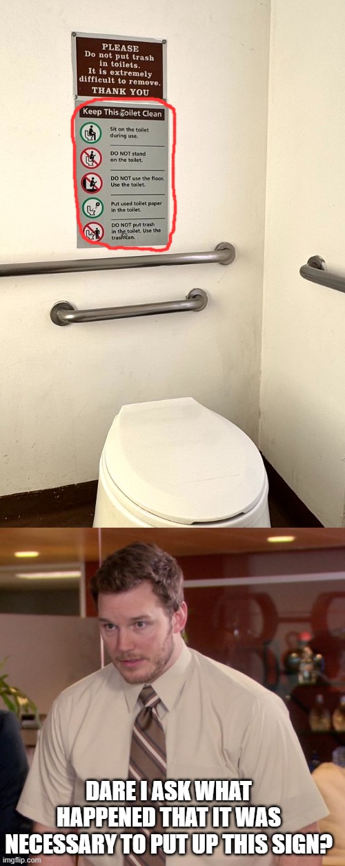 What happened here ...? | DARE I ASK WHAT HAPPENED THAT IT WAS NECESSARY TO PUT UP THIS SIGN? | image tagged in memes,afraid to ask andy,public restrooms,what the hell happened here,trash,common sense | made w/ Imgflip meme maker