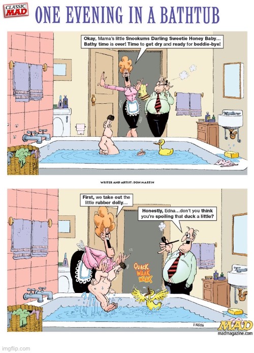 Talk about a “role reversal”!… | image tagged in comics,mad magazine,bath time,duck | made w/ Imgflip meme maker