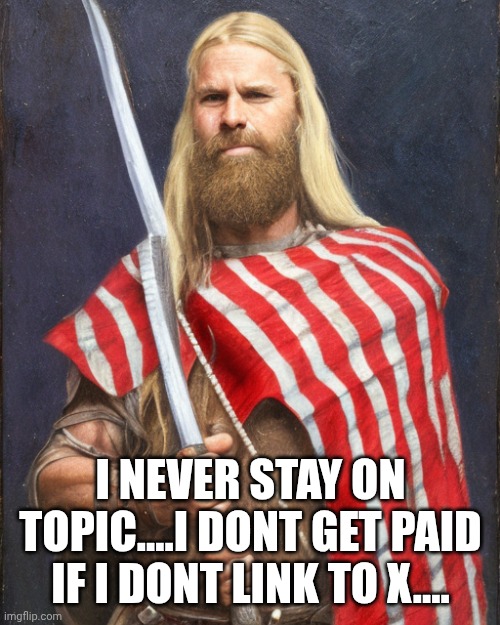 The New Standard Dammit! | I NEVER STAY ON TOPIC....I DONT GET PAID IF I DONT LINK TO X.... | image tagged in the new standard dammit | made w/ Imgflip meme maker