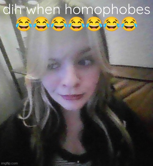 in my prime bad quality | dih when homophobes 😂😂😂😂😂😂😂 | image tagged in in my prime bad quality | made w/ Imgflip meme maker