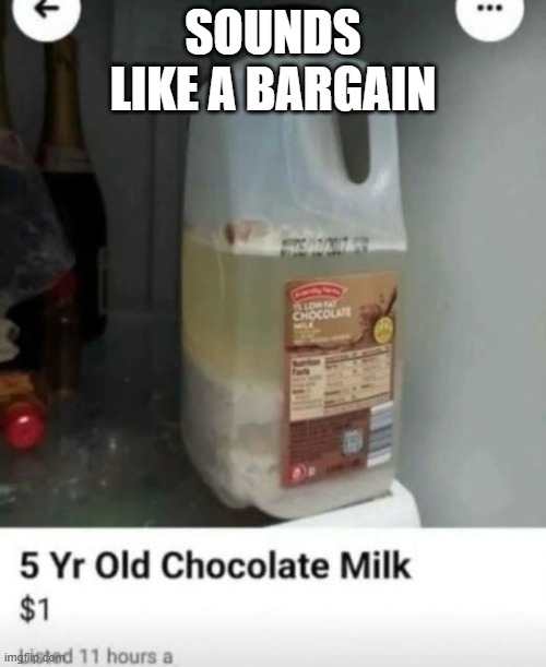 Chocky Milk | SOUNDS LIKE A BARGAIN | image tagged in cursed image | made w/ Imgflip meme maker