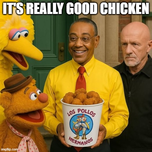 Breaking Bad | IT'S REALLY GOOD CHICKEN | image tagged in funny,memes | made w/ Imgflip meme maker