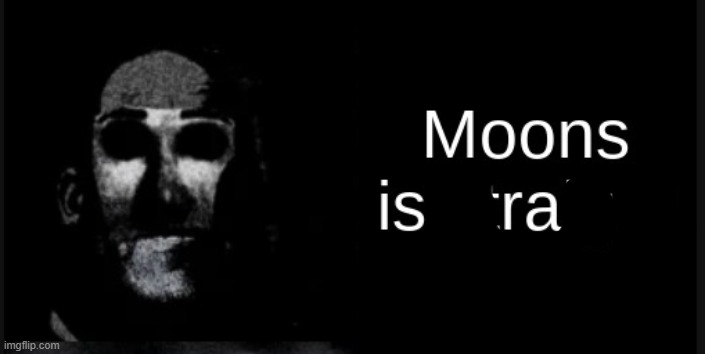 Moons is straight | image tagged in moons is straight | made w/ Imgflip meme maker