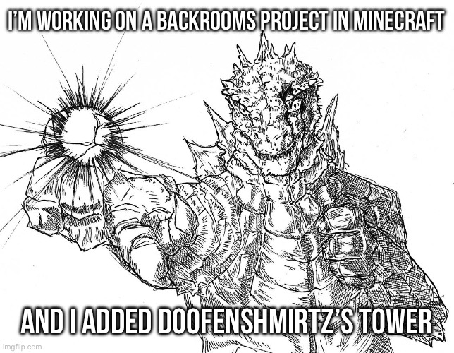 Yes Ik the backrooms is not popular anymore but I’ve been working on it for almost 2 years | I’m working on a backrooms project in Minecraft; And I added Doofenshmirtz’s tower | image tagged in godzilla hollow purple | made w/ Imgflip meme maker