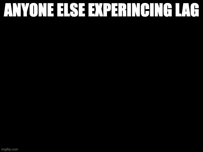 The shard | ANYONE ELSE EXPERINCING LAG | image tagged in the shard | made w/ Imgflip meme maker