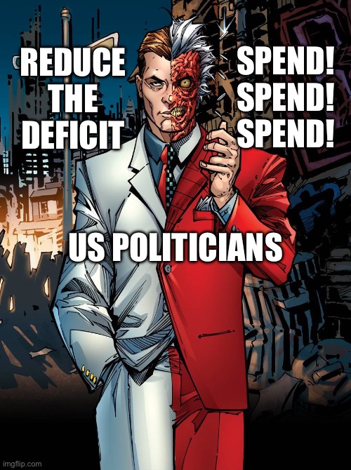 SPEND!
SPEND!
SPEND! REDUCE THE DEFICIT; US POLITICIANS | made w/ Imgflip meme maker