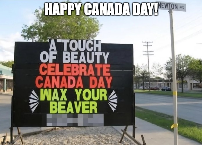 Wax It | HAPPY CANADA DAY! | image tagged in sex jokes | made w/ Imgflip meme maker