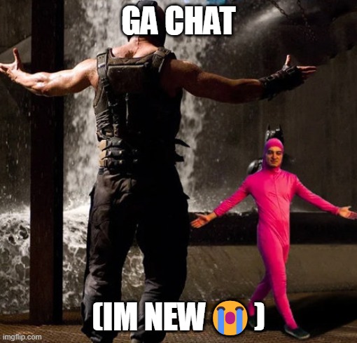 Im here | GA CHAT; (IM NEW😭) | image tagged in joji boss fight | made w/ Imgflip meme maker