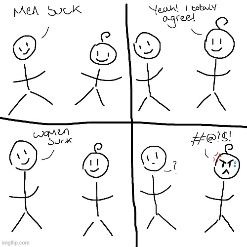 not saying feminism is bad or anything, just if you want equality, hate each other equally.(also excuse my bad handwriting srry) | image tagged in idk what to put here | made w/ Imgflip meme maker