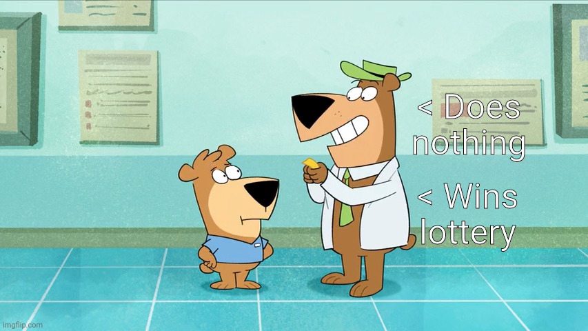 < Does nothing; < Wins lottery | image tagged in can't argue with that / technically not wrong,cartoon,cartoons,surgeon,medical,lottery | made w/ Imgflip meme maker