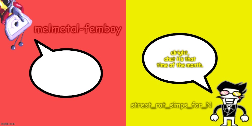 should I keep street_rat or go back to clown_around_town or suggest a name | alright, chat its that time of the month. | image tagged in melmetal-femboy and street_rat shared temp | made w/ Imgflip meme maker