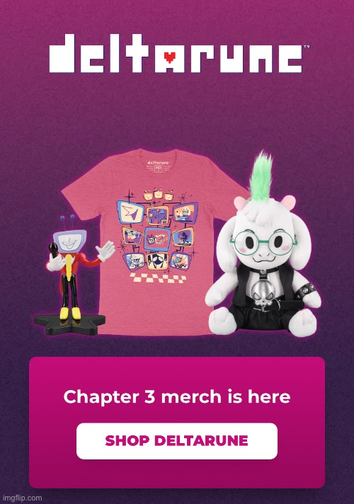 THE MERCH IS OUT | image tagged in deltarune | made w/ Imgflip meme maker