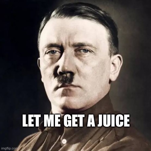 LET ME GET A JUICE | made w/ Imgflip meme maker