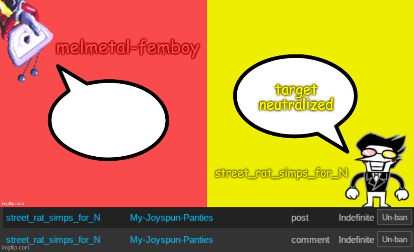 target neutralized | image tagged in melmetal-femboy and street_rat shared temp | made w/ Imgflip meme maker