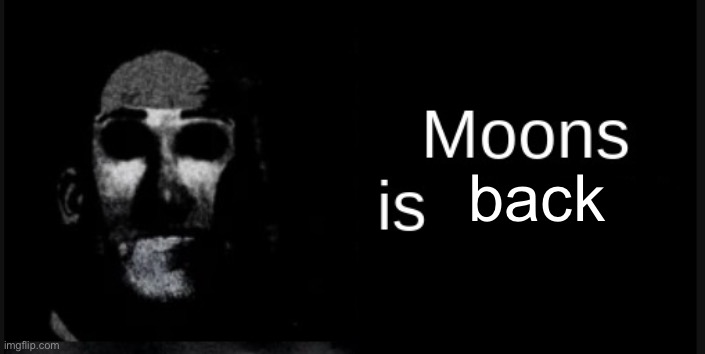 Moons is straight | back | image tagged in moons is straight | made w/ Imgflip meme maker